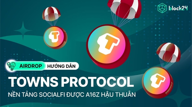 Săn airdrop Towns Protocol - Nền tảng SocialFi được a16z hậu thuẫn