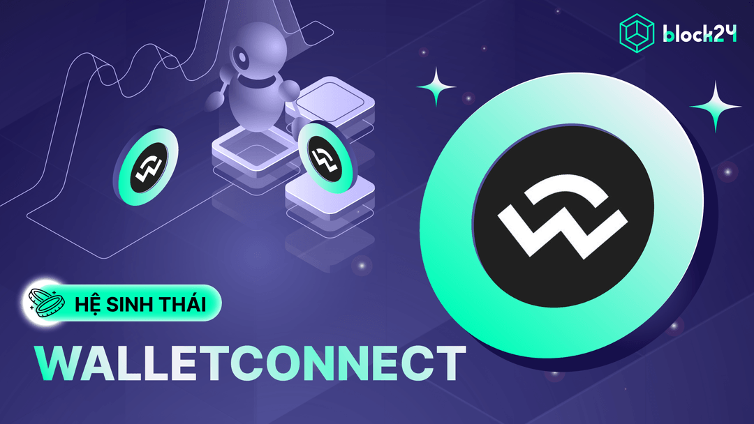WalletConnect (WCT) là gì? Hạ tầng Web3 wallet niêm yết Binance Launchpool số 67