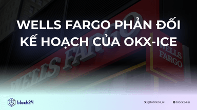 Wells Fargo phản đối kế hoạch của OKX-ICE