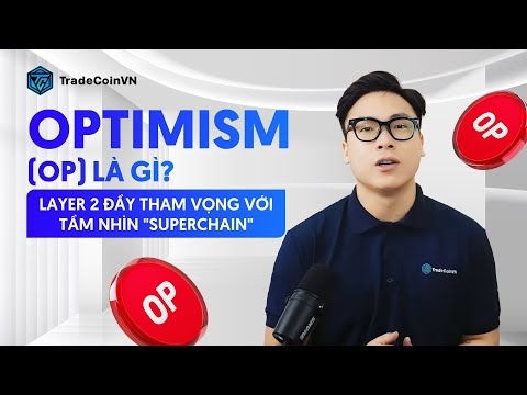 OPTIMISM (OP) LÀ GÌ? | LAYER 2 ĐẦY THAM VỌNG VỚI TẦM NHÌN "SUPERCHAIN" | [TCVN]