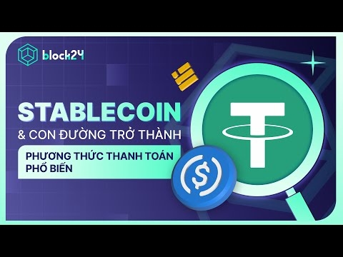 STABLECOIN VÀ CON ĐƯỜNG TRỞ THÀNH PHƯƠNG THỨC THANH TOÁN PHỔ BIẾN | BLOCK24