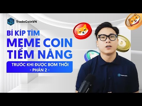 Phần 2: Bí kíp tìm MEME COIN tiềm năng [TCVN - Kỹ năng Crypto]