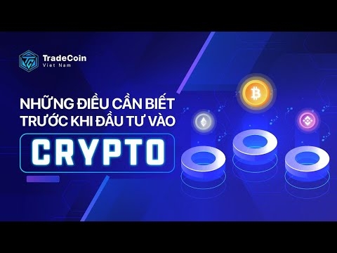 #1 Kiến thức Crypto cơ bản  - Những điều cần biết trước khi đầu tư vào Crypto