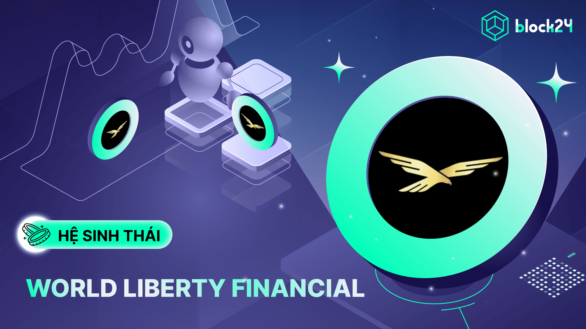 World Liberty Financial (WLFI) là gì? Dự án Lending & Borrowing được nhà Trump hậu thuẫn