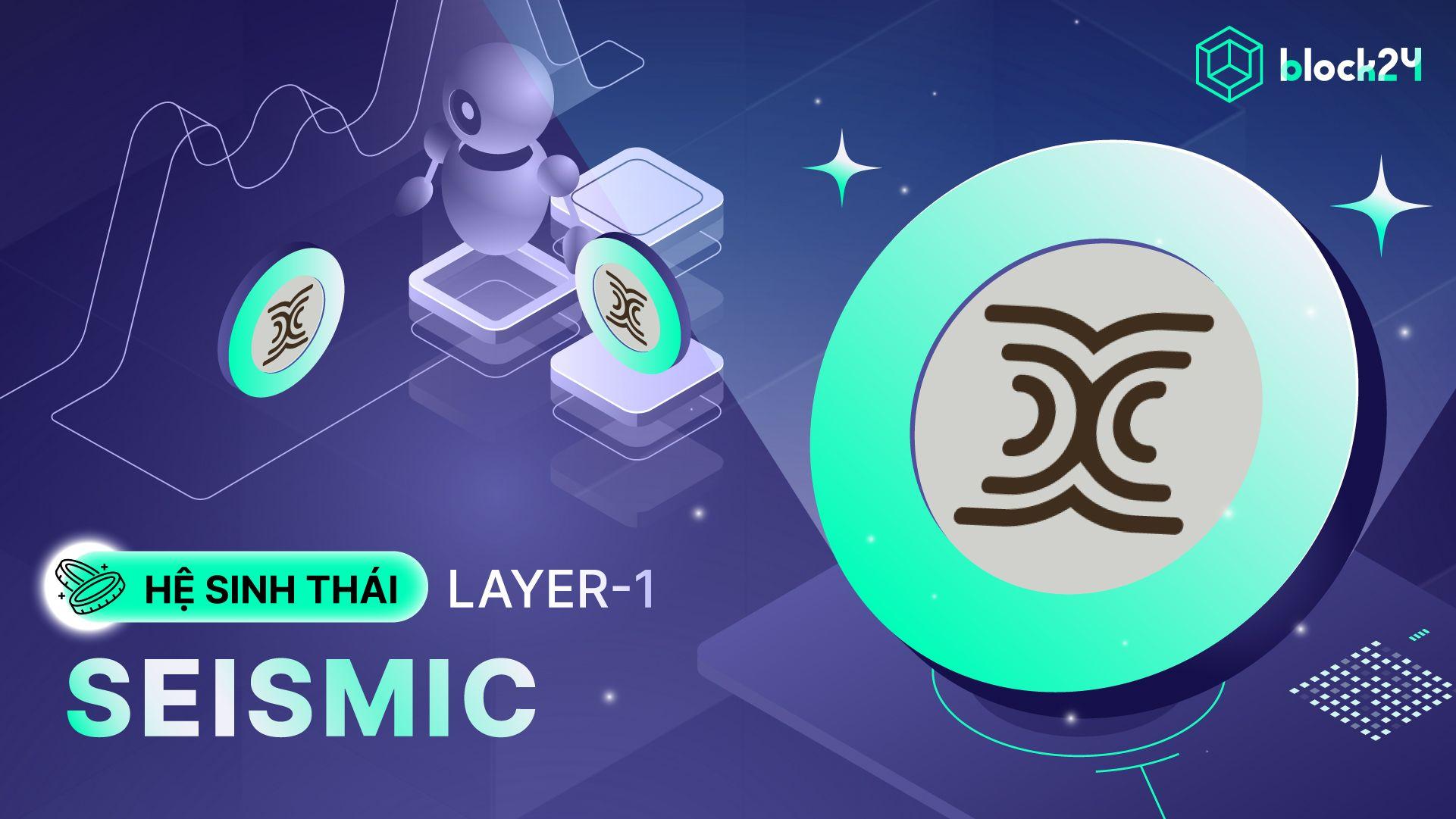 Seismic Blockchain là gì? Dự án Layer 1 được các VCs tier-1 rót vốn