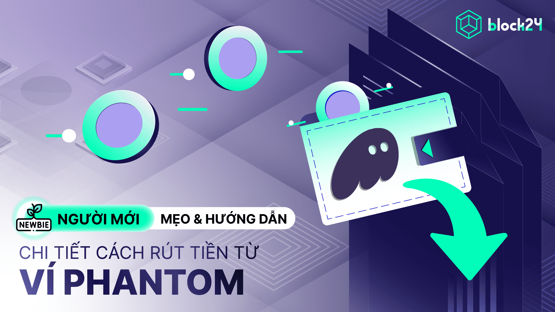 Cách rút tiền từ ví Phantom về ngân hàng & Binance mới nhất