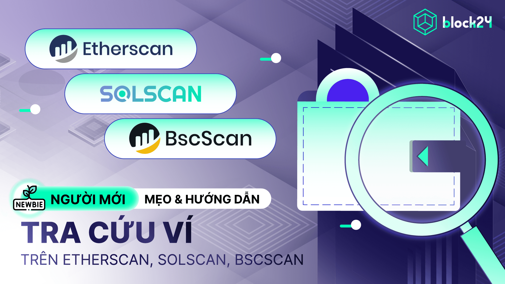 Chi tiết cách tra cứu ví trên Etherscan, Solscan, BSCScan