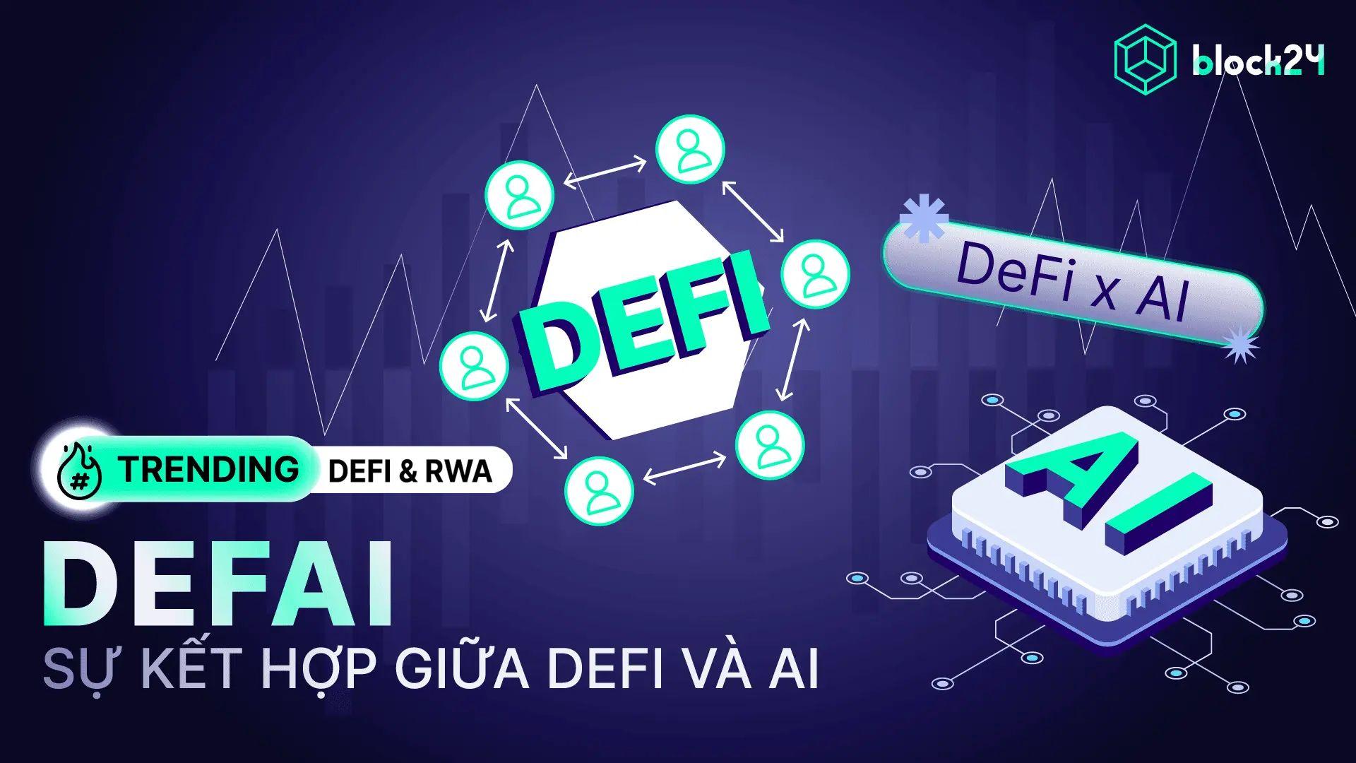 DeFAI là gì? Sự kết hợp giữa DeFi và AI đang gây sốt thị trường