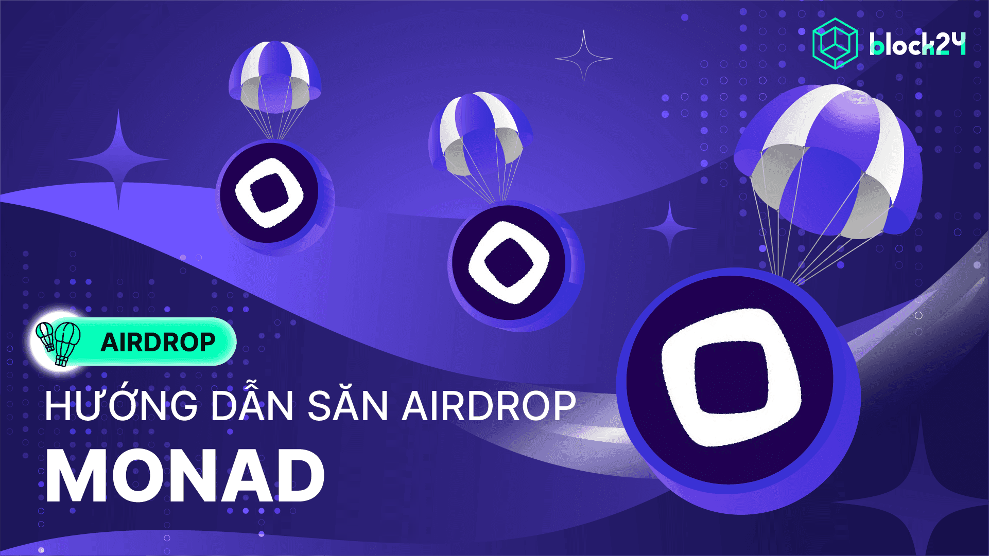 Hướng dẫn săn airdrop Monad - Layer 1 gọi vốn hơn 244 triệu USD