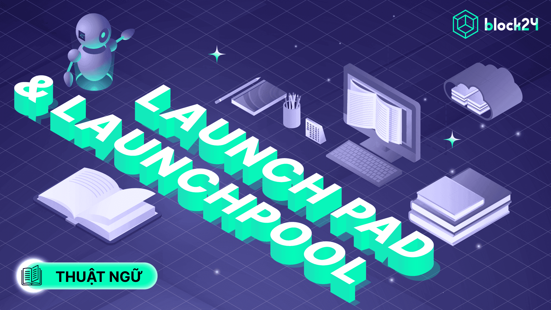 Launchpad và Launchpool là gì? Nên tham gia Launchpad hay Laucnhpool?