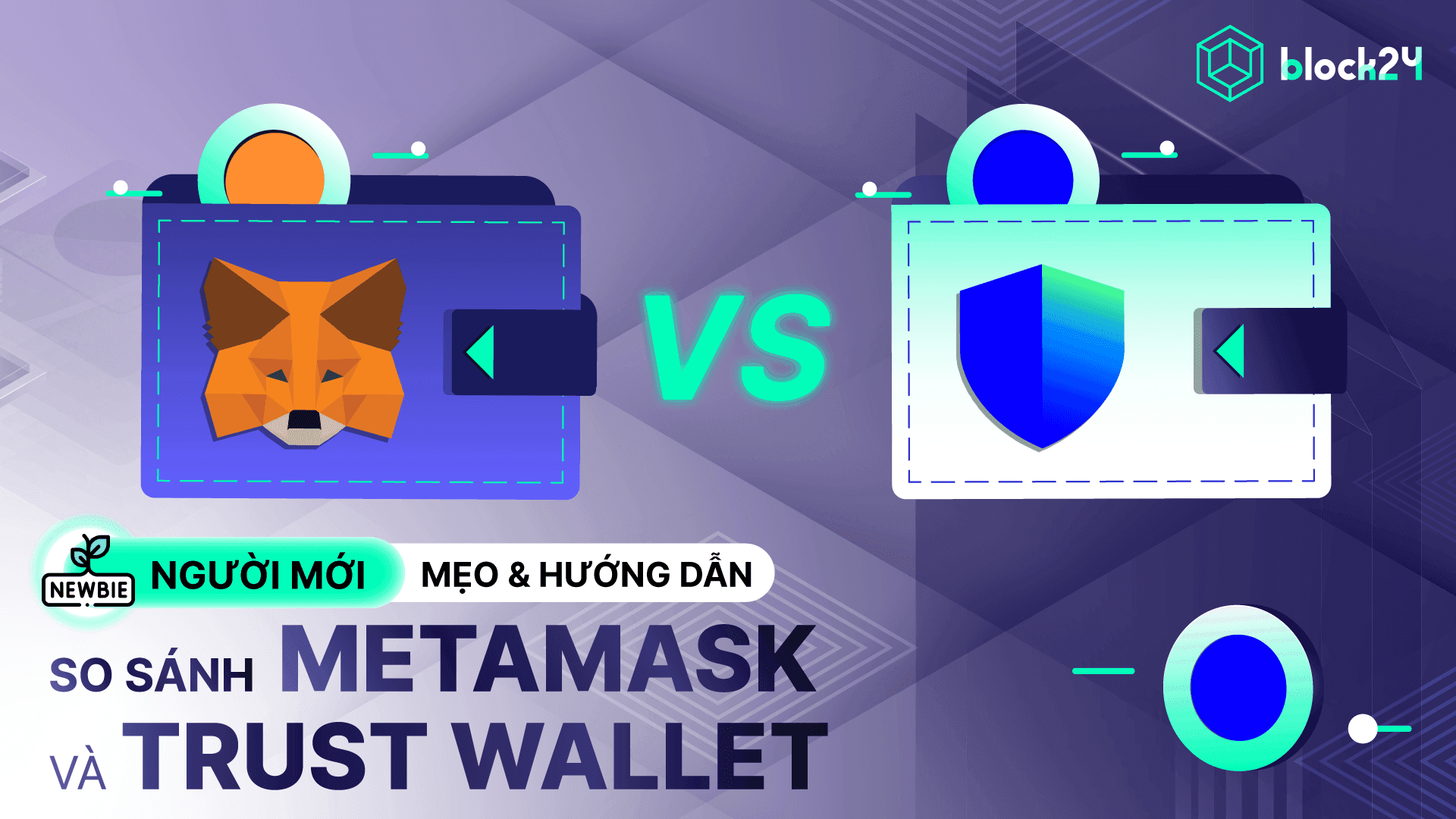 MetaMask vs Trust Wallet: Ví nào là lựa chọn tối ưu?