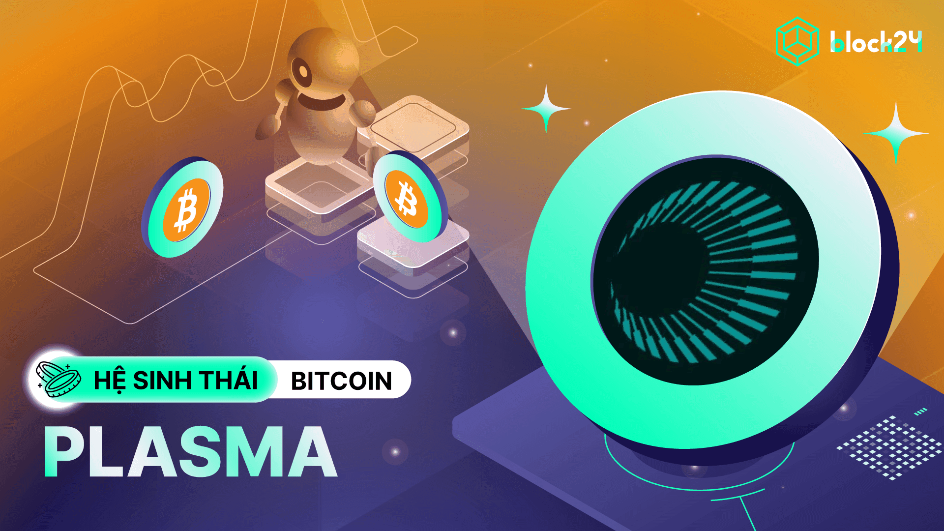 Plasma (XPL) là gì? Sidechain tương thích Bitcoin gọi vốn 74M$