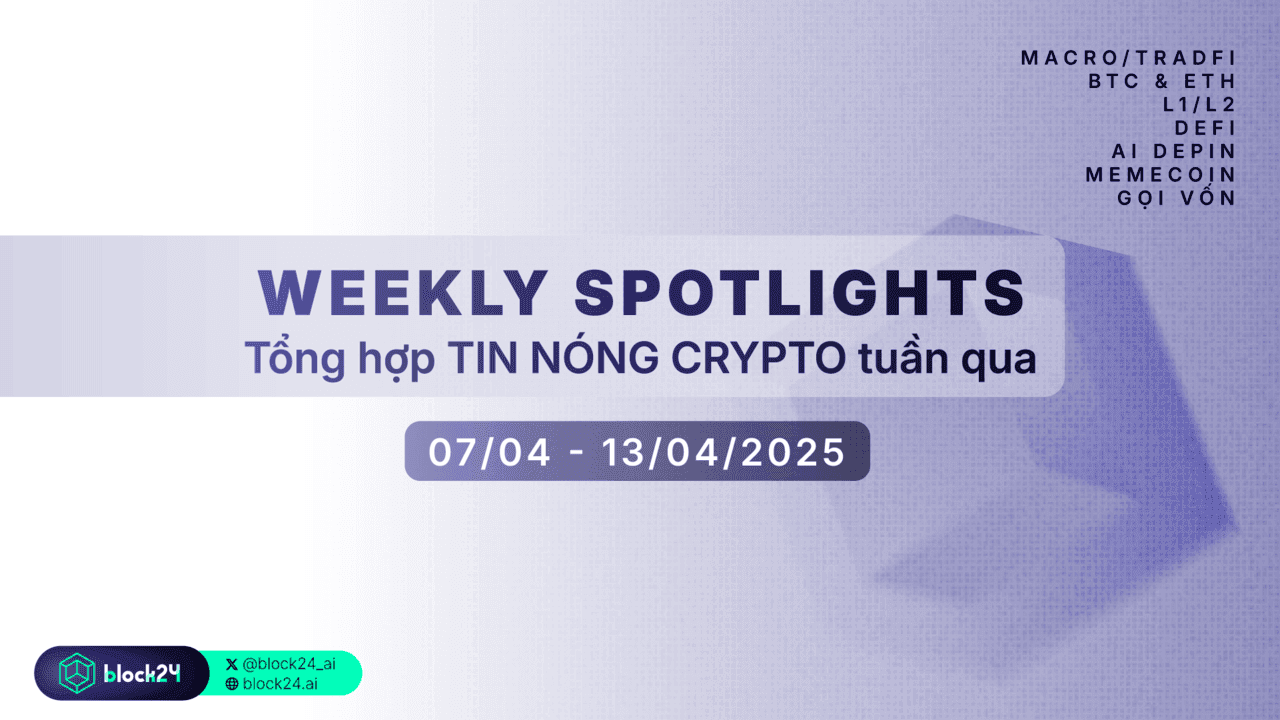 Weekly recap: Tổng hợp tin tức Crypto HOT nhất tuần qua (07/04 - 13/04/2025)