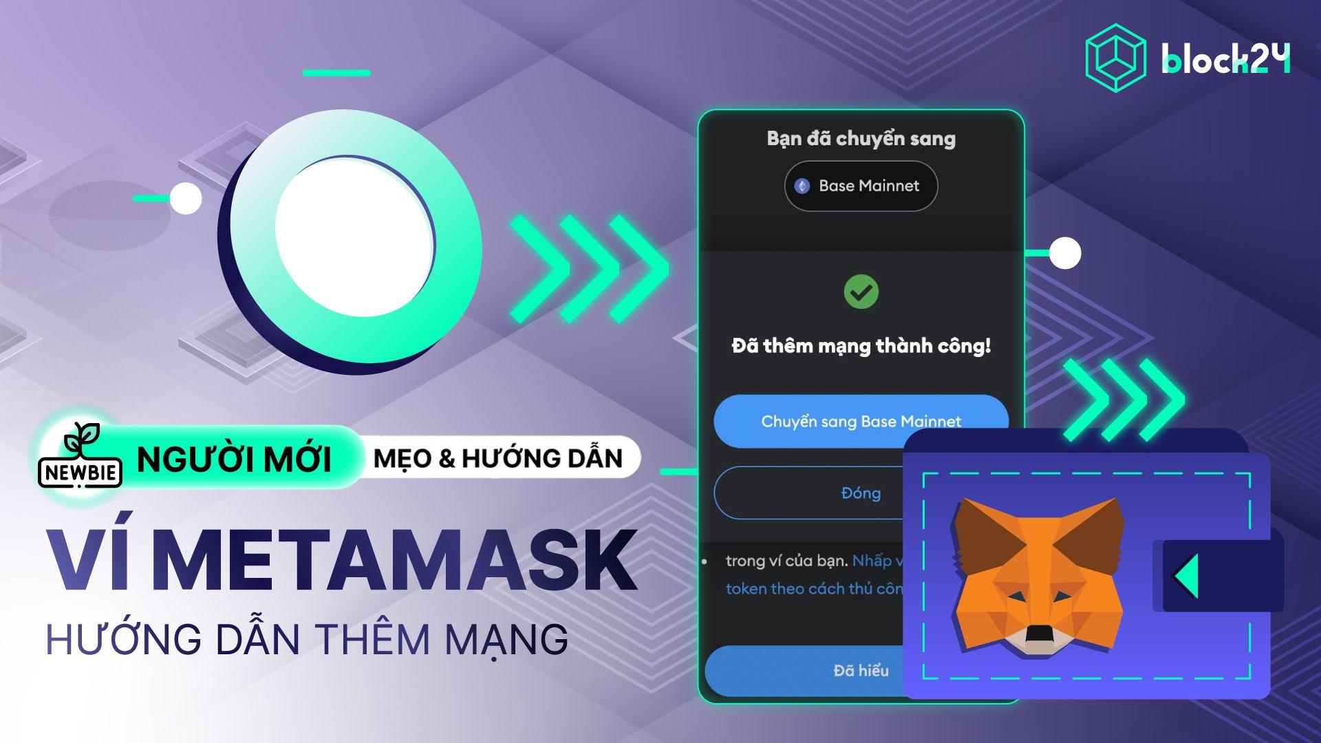 Cách thêm mạng tùy chỉnh vào MetaMask cho người mới