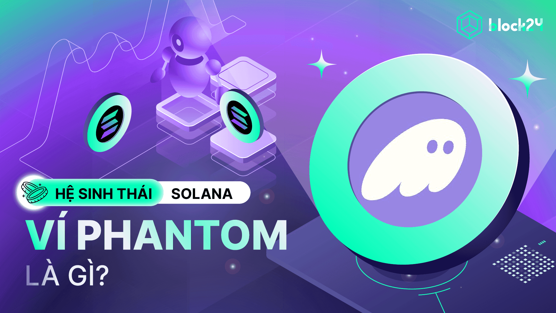 Tổng quan ví Phantom và hướng dẫn sử dụng chi tiết nhất 2025