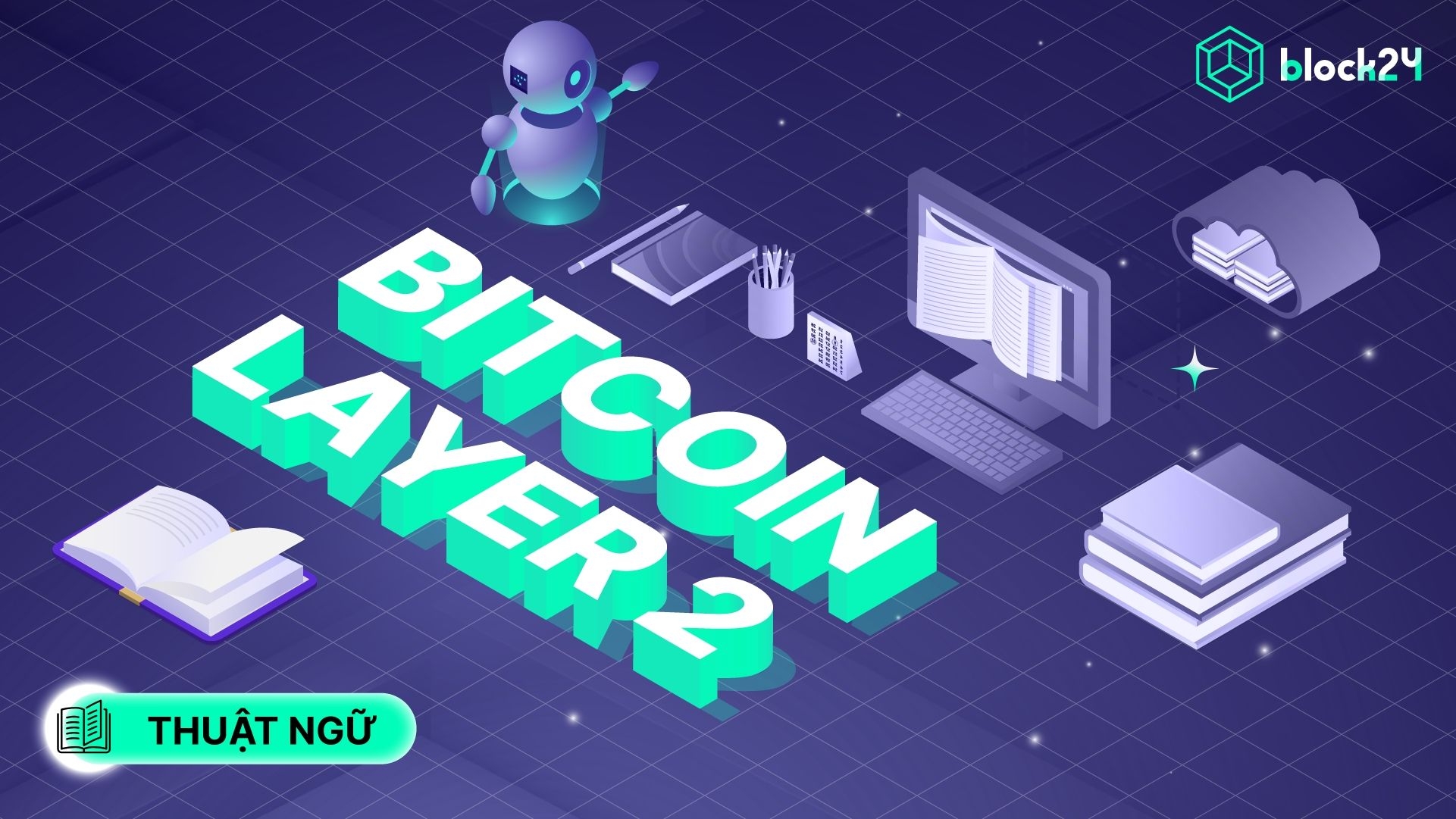 Bitcoin Layer 2 là gì? Toàn cảnh hệ sinh thái Layer 2 trên Bitcoin