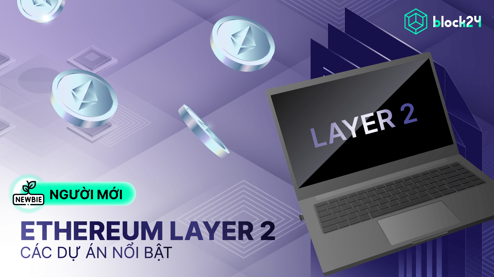 Tổng hợp các dự án Layer 2 nổi bật trên Ethereum