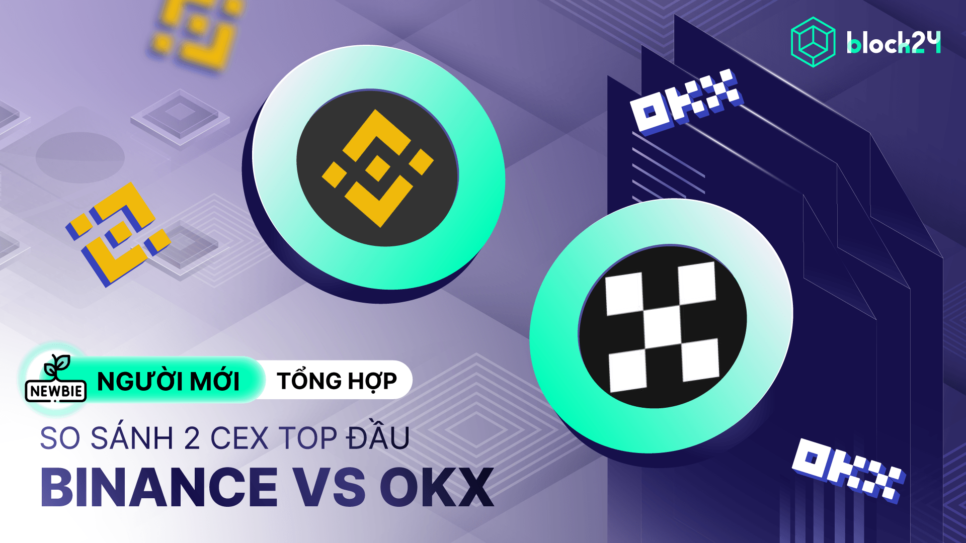 So sánh 2 sàn CEX hàng đầu thị trường Crypto: Binance và OKX