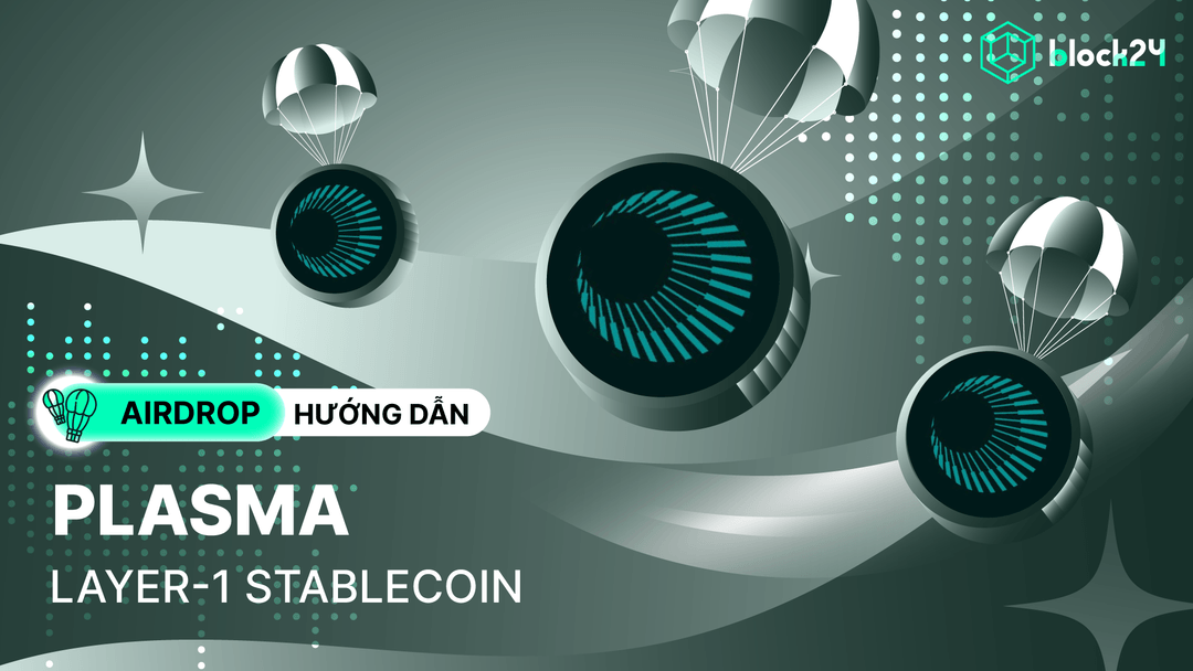 Hướng dẫn airdrop Plasma - L1 stablecoin được hậu thuẫn bởi Tether & Bitfinex