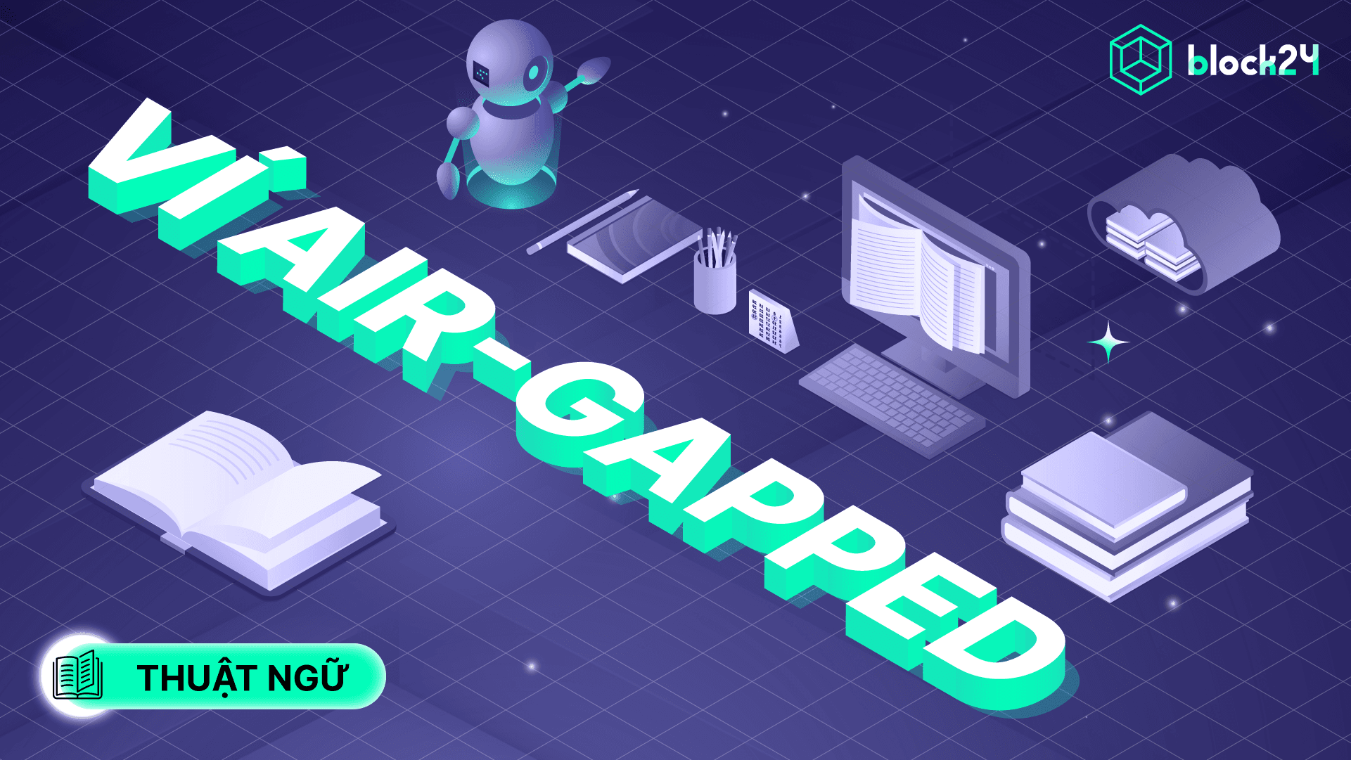 Ví Air-Gapped là gì? Hướng dẫn cách dùng và chọn ví chuẩn