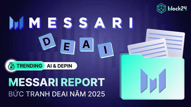 Messari report: Bức tranh toàn cảnh về DeAI năm 2025