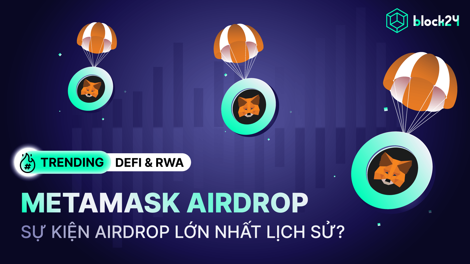MetaMask sắp ra mắt token - sự kiện airdrop lớn nhất lịch sử?