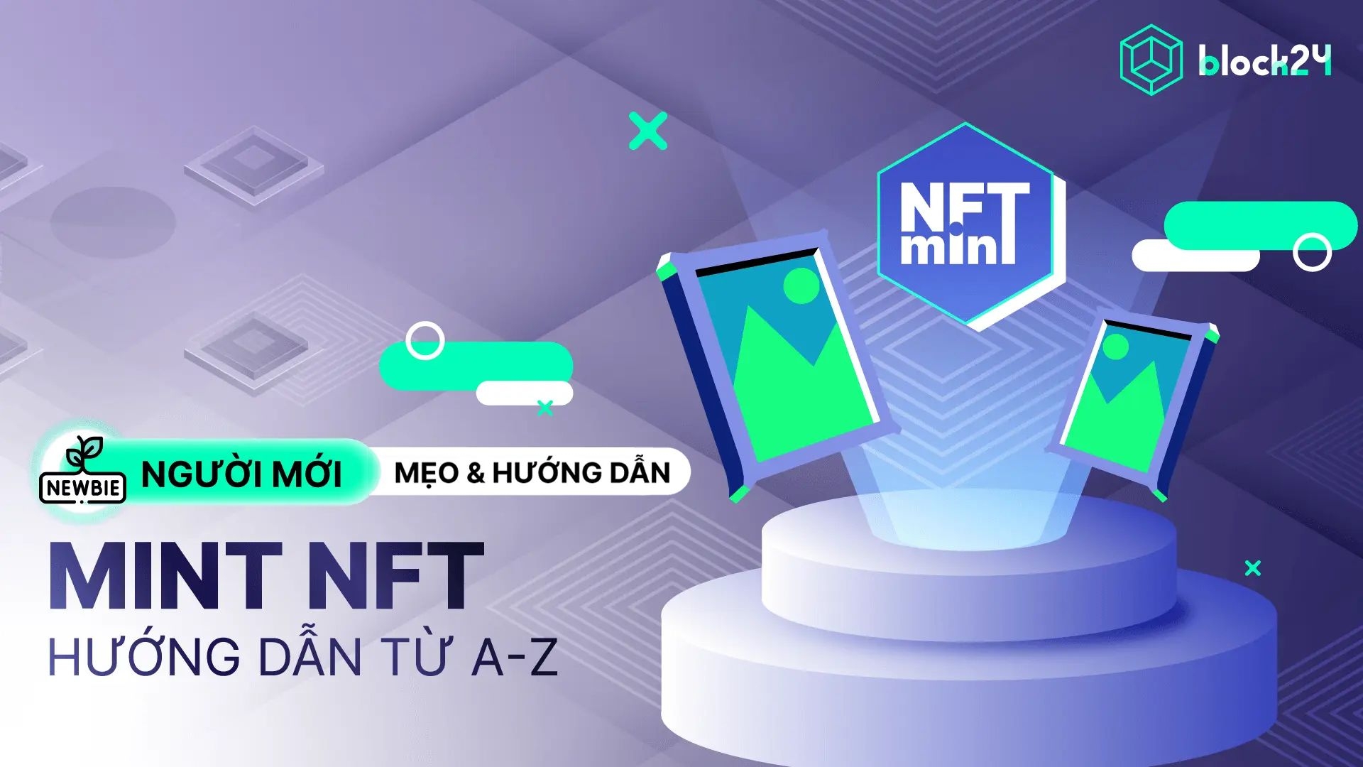 Mint NFT là gì? Hướng dẫn chi tiết cách mint NFT từ A-Z