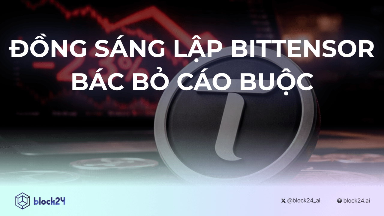 ĐỒNG SÁNG LẬP BITTENSOR BÁC BỎ CÁO BUỘC CAN THIỆP SUBNET