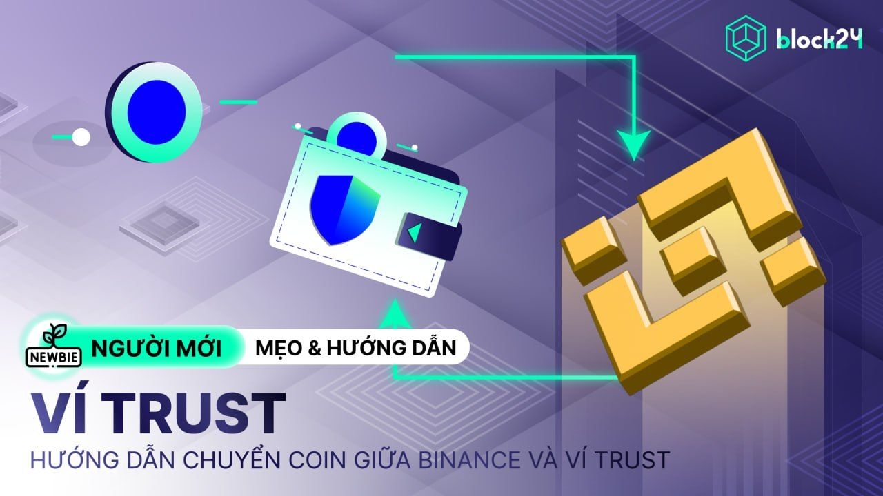 Hướng dẫn từng bước chuyển coin từ ví Trust sang Binance và ngược lại