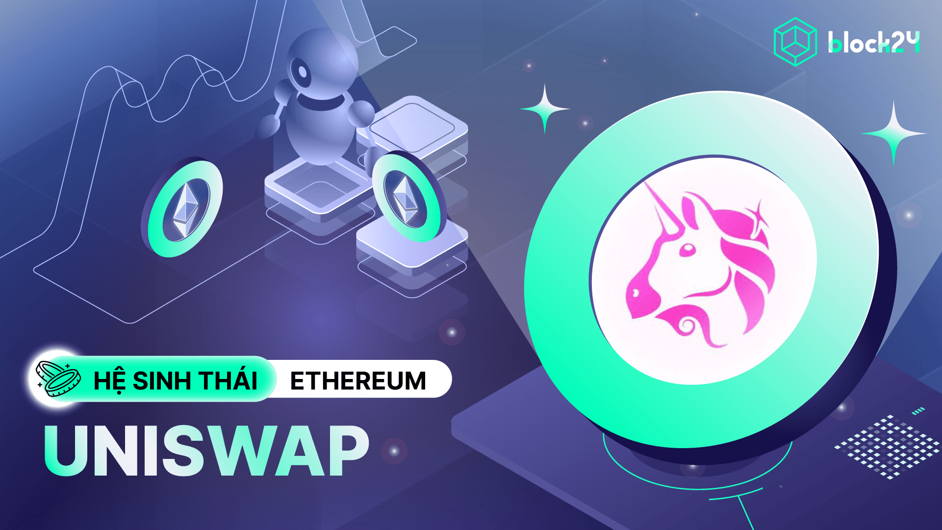 Uniswap (UNI) là gì? Tìm hiểu về sàn DEX lớn nhất thị trường crypto