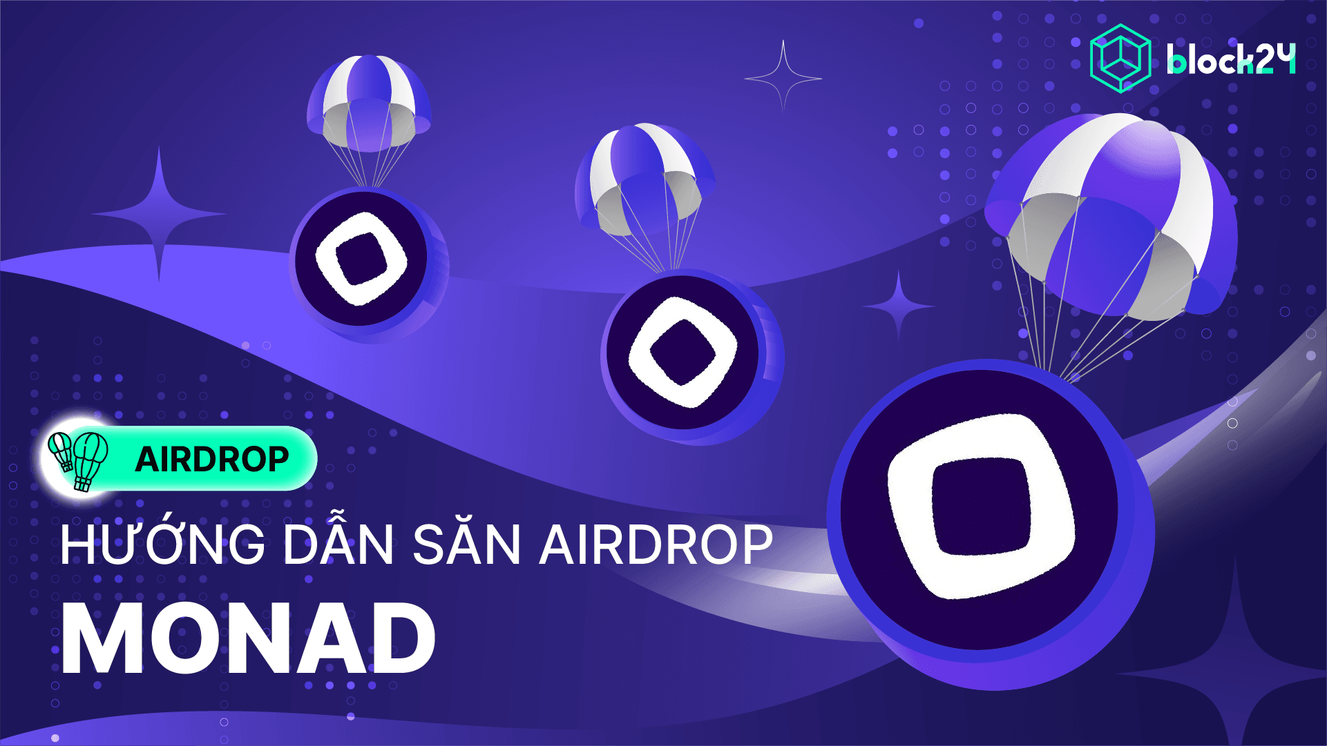 Hướng dẫn săn airdrop Monad - Layer 1 gọi vốn hơn 244 triệu USD