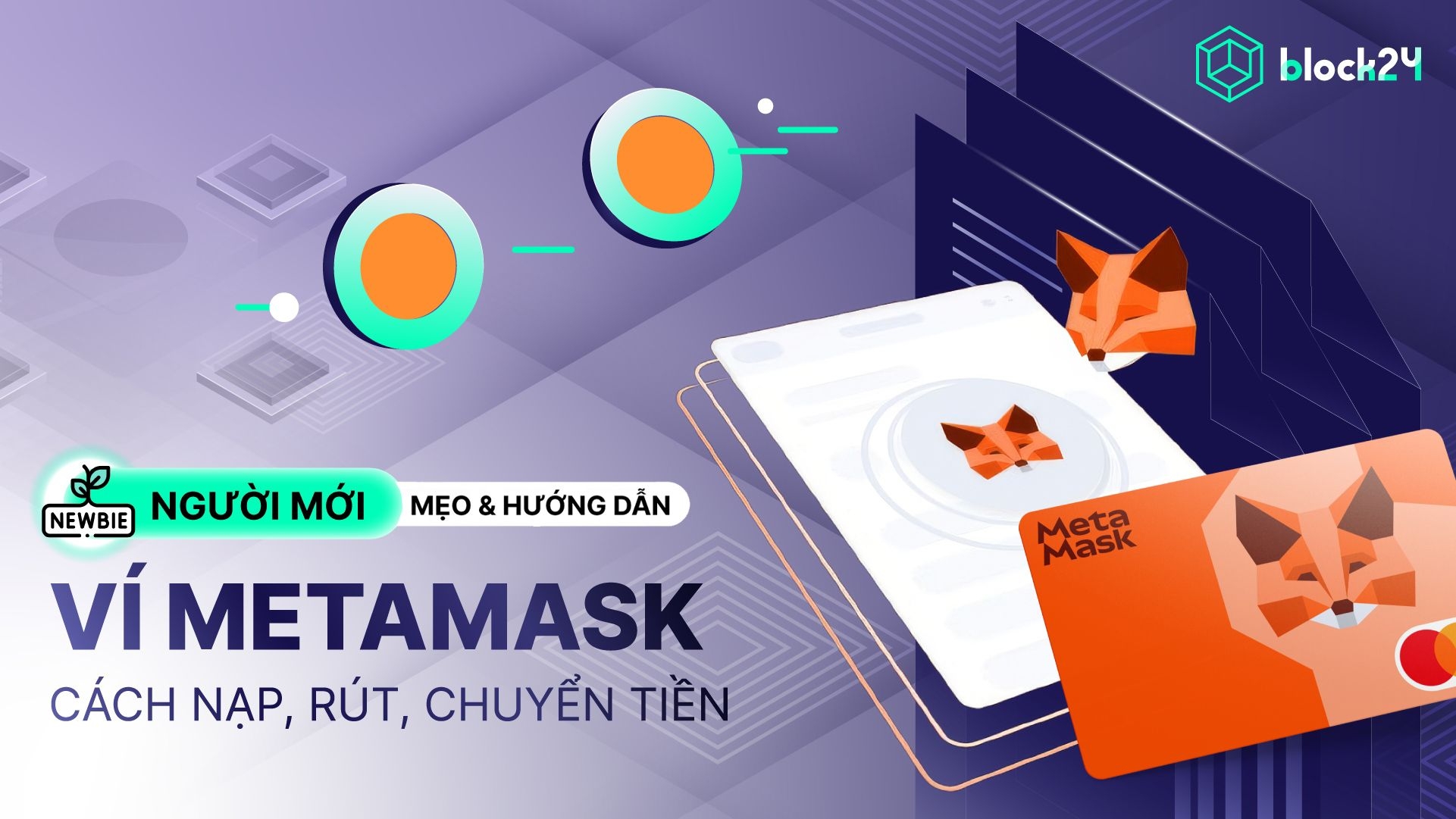 Hướng dẫn nạp, rút, chuyển tiền trên ví MetaMask cho người mới
