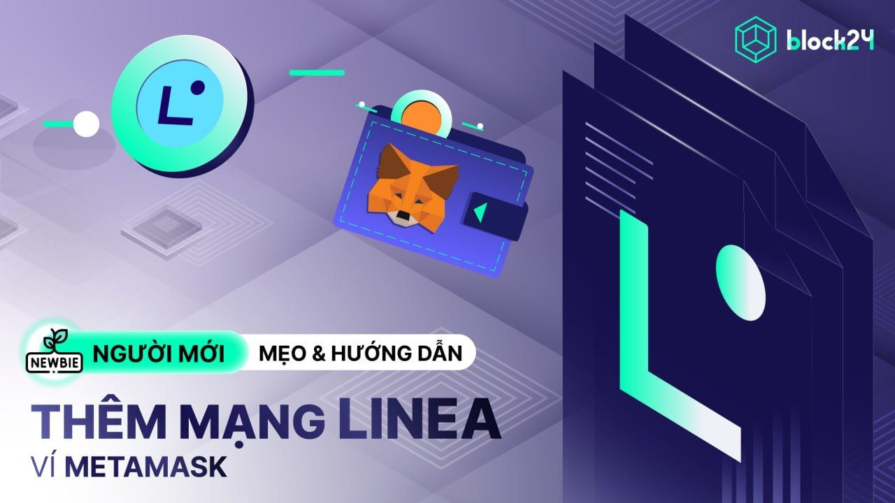 Hướng dẫn MetaMask: Add mạng Linea & mẹo sử dụng mới nhất